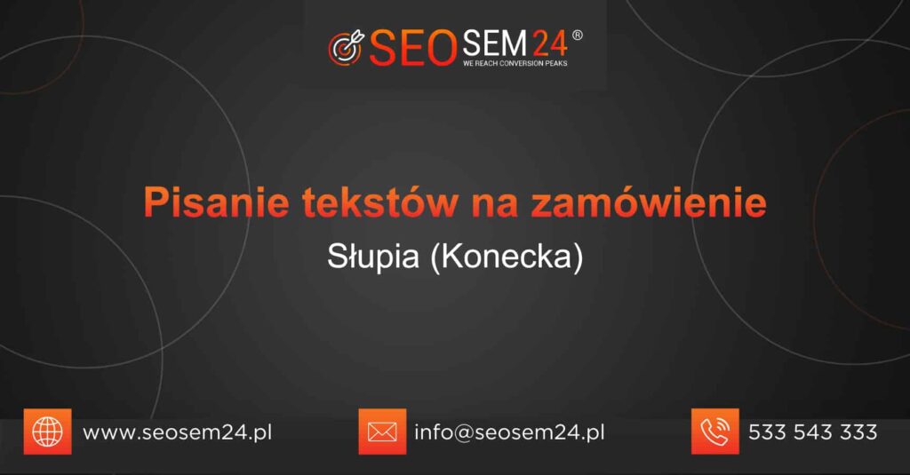 Pisanie tekstów na zamówienie Słupia (Konecka)
