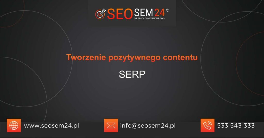 Tworzenie pozytywnego contentu - SERP