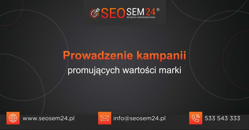 Prowadzenie kampanii promujących wartości marki