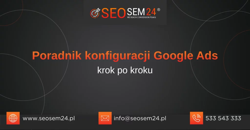 Poradnik konfiguracji Google Ads krok po kroku